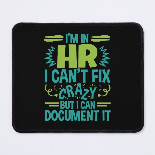 Item preview, I'm In HR.  I Can't Fix Crazy But I Can Document It designed and sold by jaygo.