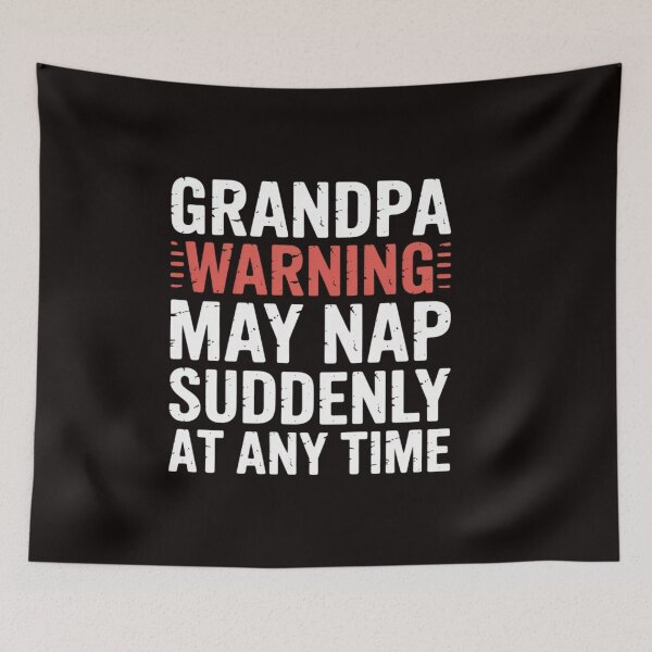 Item preview, Grandpa Warning May Nap Suddenly At Any Time Men Papa designed and sold by RatCurry.