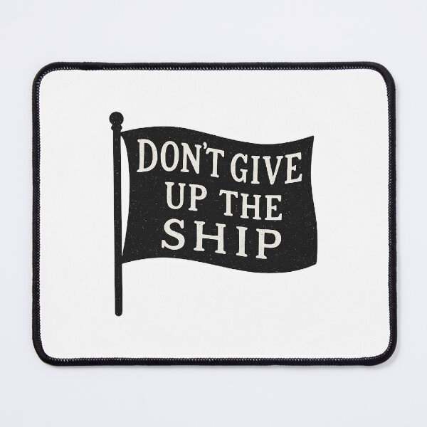 Item preview, Don’t Give Up the Ship designed and sold by The Junto Shop.