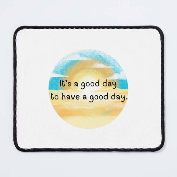 Item preview, It's a good day to have a good day designed and sold by SunnyGrove Designs.