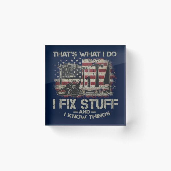Item preview, What I Do: I Fix Stuff and I Know Things – Handyman Quote designed and sold by TextMood.