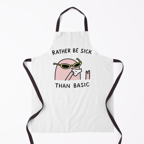 Item preview, Rather be sick than basic joke designed and sold by lea-lani.