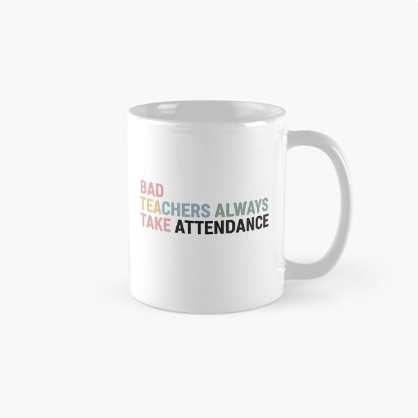 Item preview, Bad Teachers Always Take Attendance - Funny Student Quote designed and sold by Eli&co.