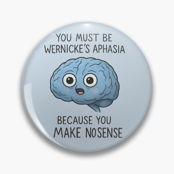Item preview, Wernicke’s Aphasia Pun – Funny Brain Anatomy Joke – “You Must Be Wernicke’s” designed and sold by NeuroNotes.