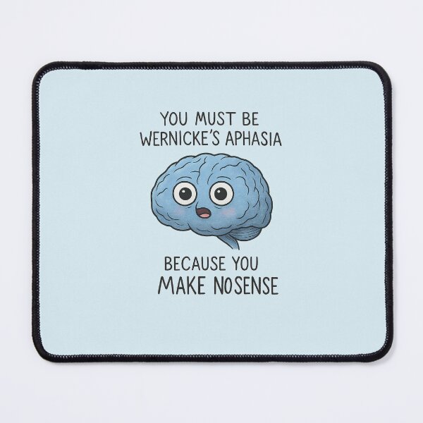 Item preview, Wernicke’s Aphasia Pun – Funny Brain Anatomy Joke – “You Must Be Wernicke’s” designed and sold by NeuroNotes.