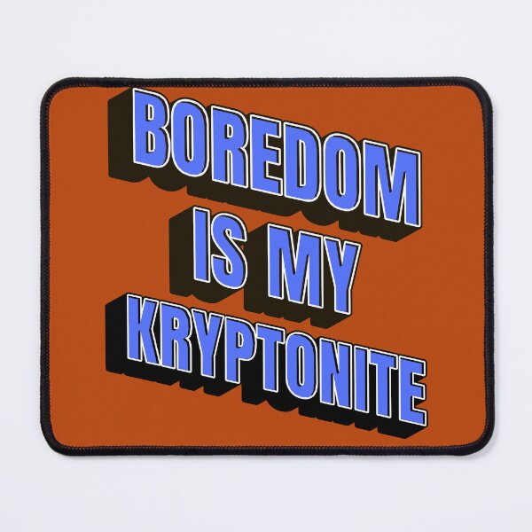 Item preview, Boredom is my Kryptonite designed and sold by babyrage.