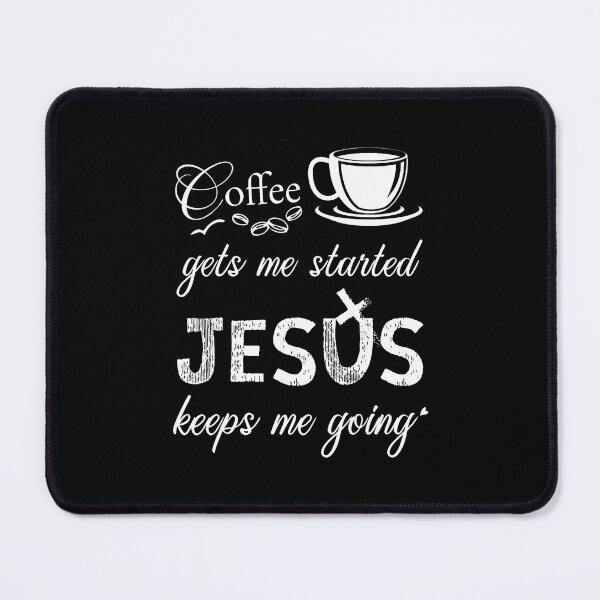 Item preview, Coffee Gets Me Started Jesus Keeps Me Going designed and sold by SharronDawn.