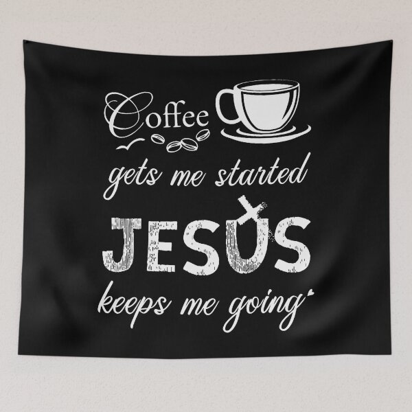 Item preview, Coffee Gets Me Started Jesus Keeps Me Going designed and sold by SharronDawn.