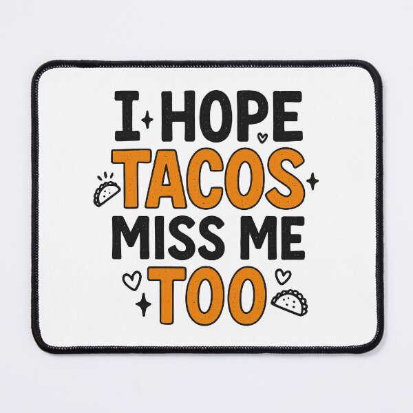 Item preview, I Hope Tacos Miss Me Too – Funny Taco Lover Food Quote designed and sold by inkoutninja.