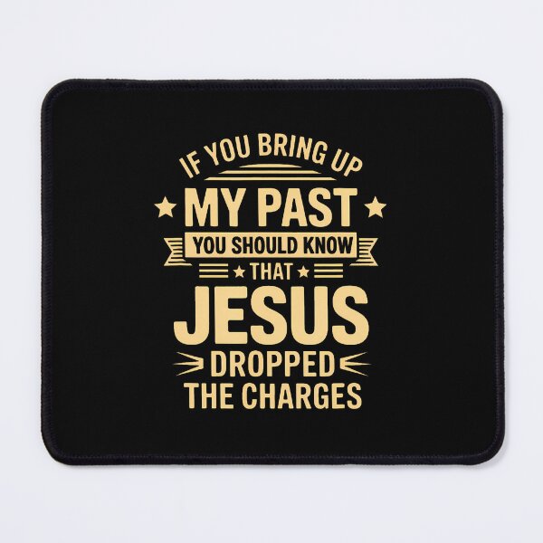 Item preview, If You Bring Up My Past You Should Know That Jesus Dropped designed and sold by SharronDawn.