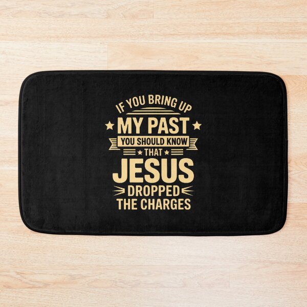 Item preview, If You Bring Up My Past You Should Know That Jesus Dropped designed and sold by SharronDawn.
