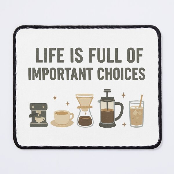 Item preview, Life Is Full of Important Choices – Funny Coffee Brewing Methods Design designed and sold by inkoutninja.