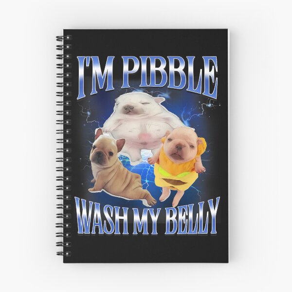 Item preview, Silly Meme I'm Pibble Wash My Belly Clean My Belly Meme designed and sold by pansak.