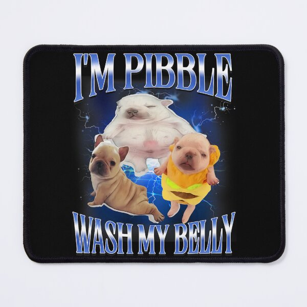 Item preview, Silly Meme I'm Pibble Wash My Belly Clean My Belly Meme designed and sold by pansak.