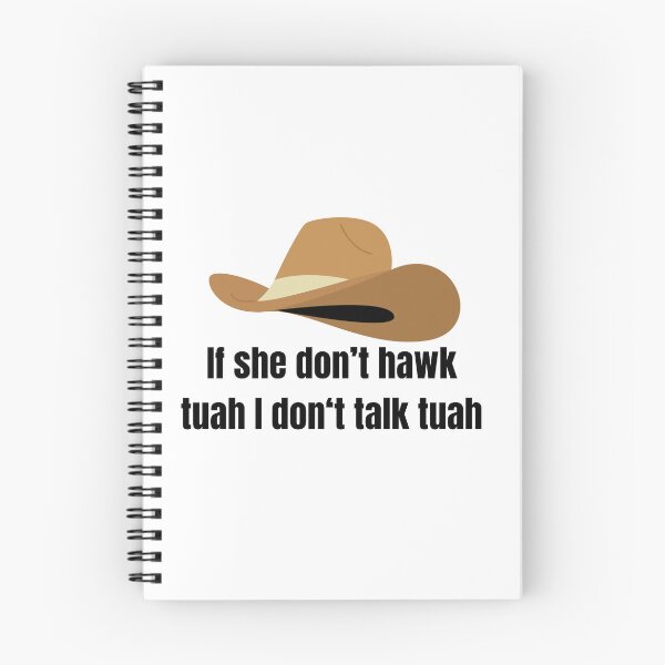 Item preview, if she don't hawk tuah, i don't talk tuah designed and sold by FunnySayings167.
