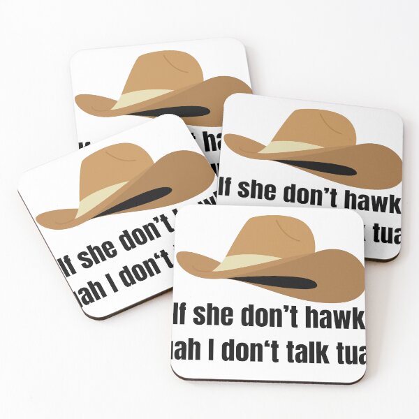 Item preview, if she don't hawk tuah, i don't talk tuah designed and sold by FunnySayings167.