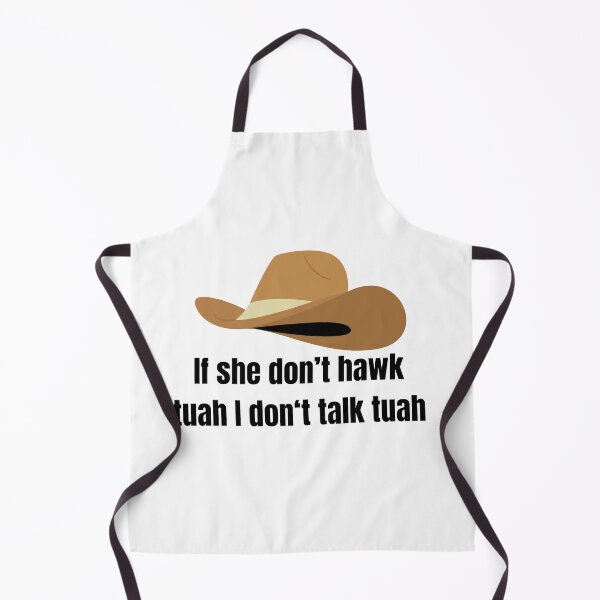 Item preview, if she don't hawk tuah, i don't talk tuah designed and sold by FunnySayings167.