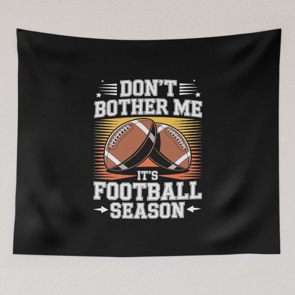 Item preview, Don't Bother Me It's Football Season - American Football  designed and sold by MathisBellanger.