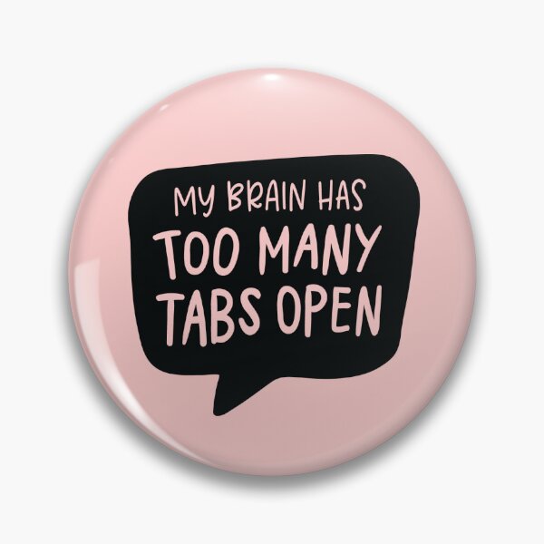 Item preview, My Brain Has Too Many Tabs Open Funny Quote  designed and sold by jocelyndiebolt.