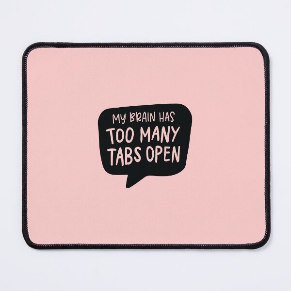 Item preview, My Brain Has Too Many Tabs Open Funny Quote  designed and sold by jocelyndiebolt.