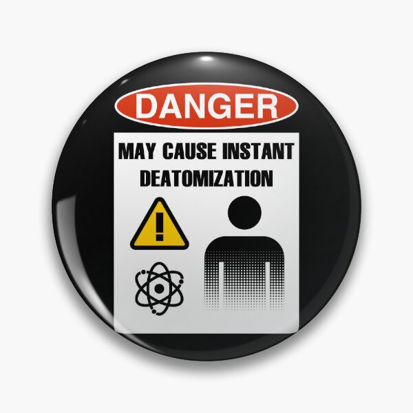 Item preview, DANGER: MAY CAUSE INSTANT DEATOMIZATION designed and sold by Geodeezick.