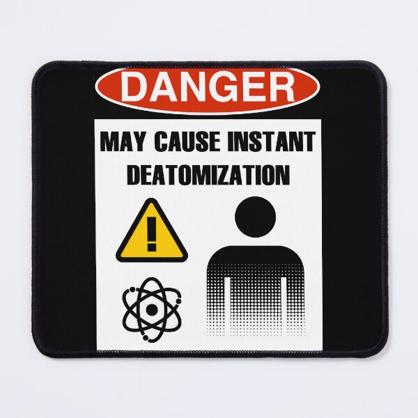 Item preview, DANGER: MAY CAUSE INSTANT DEATOMIZATION designed and sold by Geodeezick.