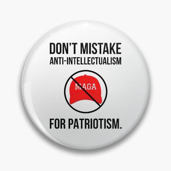 Item preview, Don’t mistake anti-intellectualism for patriotism.  designed and sold by Rachel the Artist .