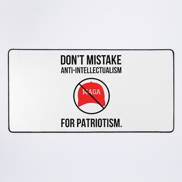 Item preview, Don’t mistake anti-intellectualism for patriotism.  designed and sold by Rachel the Artist .