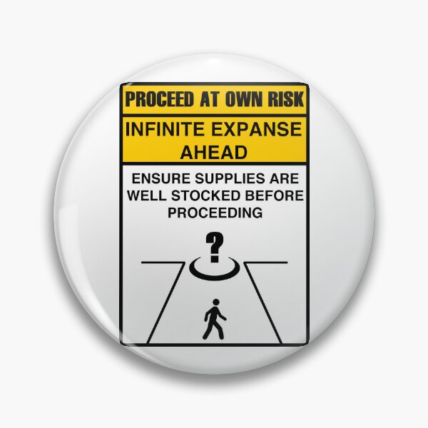 Item preview, PROCEED AT OWN RISK: INFINITE EXPANSE AHEAD designed and sold by Geodeezick.