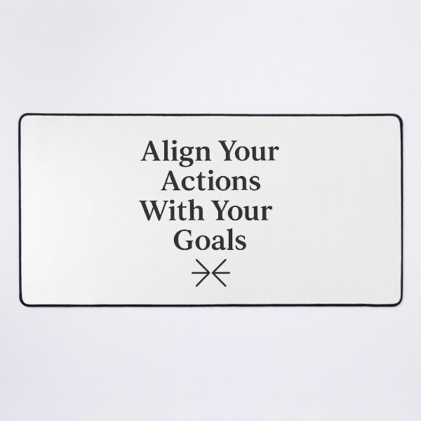 Item preview, Align Your Actions With Your Goals designed and sold by techy-rrr.