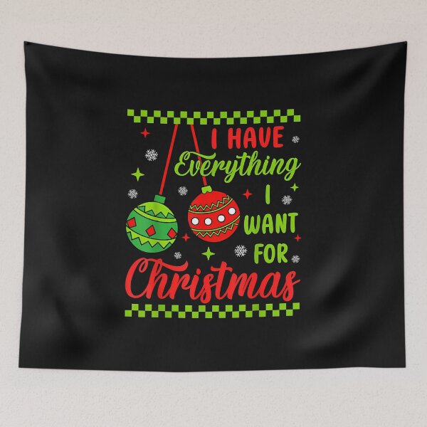 Item preview, I Have Everything I Want For Christmas Its Me I'M Everything designed and sold by MOHITSALVI.