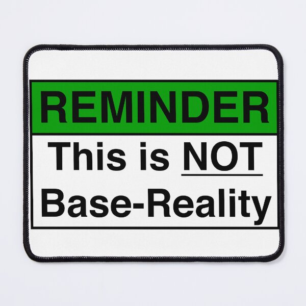 Item preview, REMINDER: THIS IS NOT BASE-REALITY designed and sold by Geodeezick.