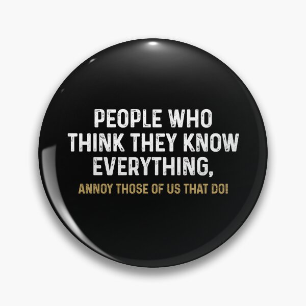 Item preview, People Who Think They Know Everything, Annoy Those Of Us That Do - Funny Saying designed and sold by kafferahelma.