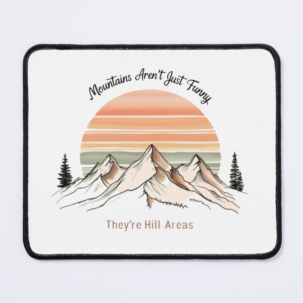 Item preview, Mountains Aren’t Just Funny They’re Hill Areas – Outdoor Laughs designed and sold by HumansStuck12.