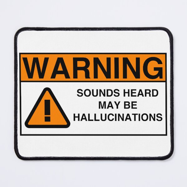 Item preview, WARNING: SOUNDS HEARD MAY BE HALLUCINATIONS designed and sold by Geodeezick.