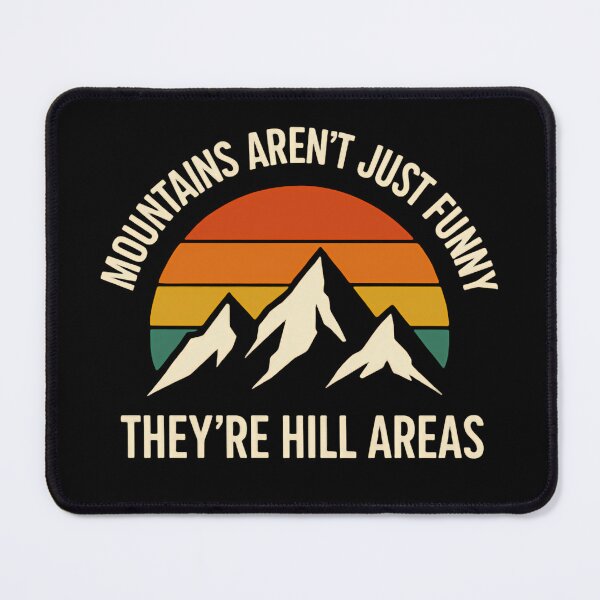 Item preview, Copy of Mountains Aren’t Just Funny They’re Hill Areas – Nature Comedy designed and sold by HumansStuck12.