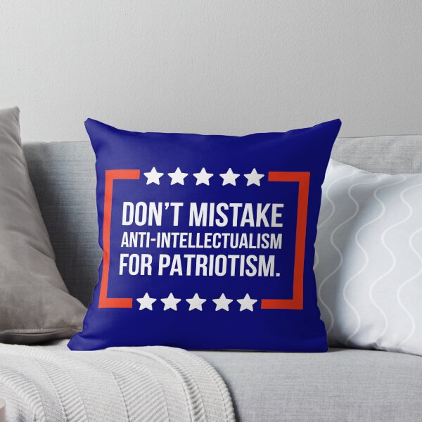 Item preview, Don’t mistake anti-intellectualism for patriotism.  designed and sold by Rachel the Artist .