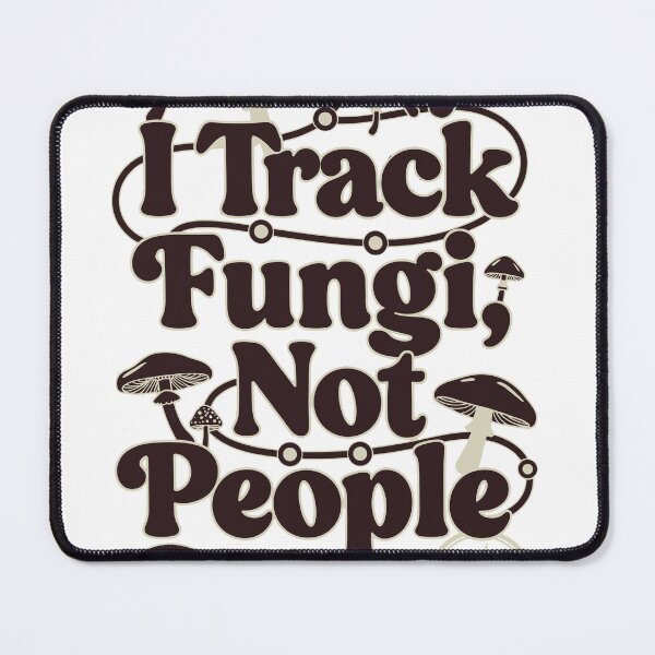 Item preview, I Track Fungi Not People designed and sold by Creative League Ignite.
