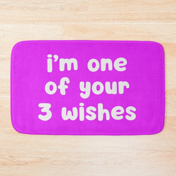 Item preview, I'm One Of Your 3 Wishes designed and sold by glowdesigns.