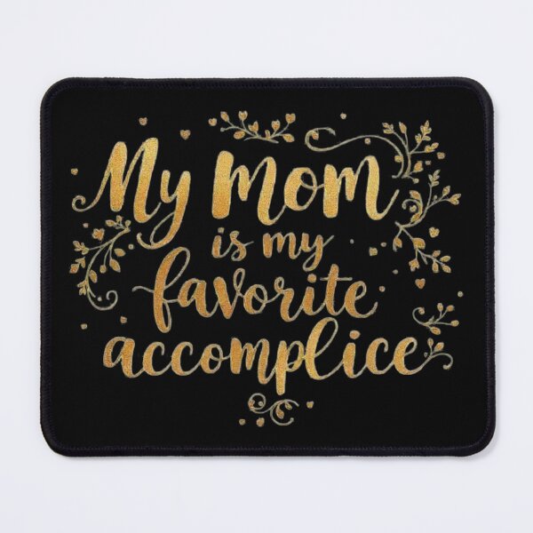 Item preview, My Mom Is My Favorite Accomplice Gold Glitter designed and sold by SholoStudio.