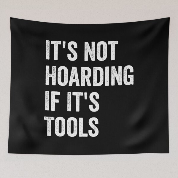 Item preview, It's Not Hoarding If It's Tools designed and sold by harshanendian.