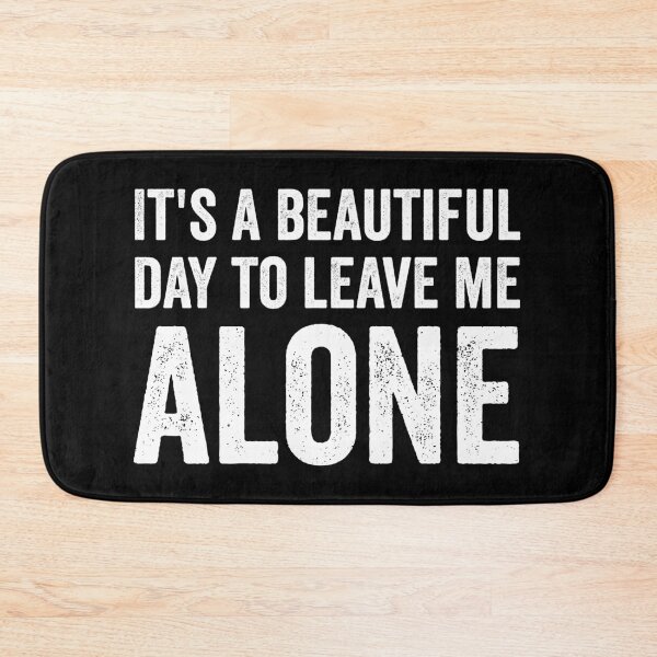 Item preview, It's a Beautiful Day to Leave Me Alone designed and sold by harshanendian.