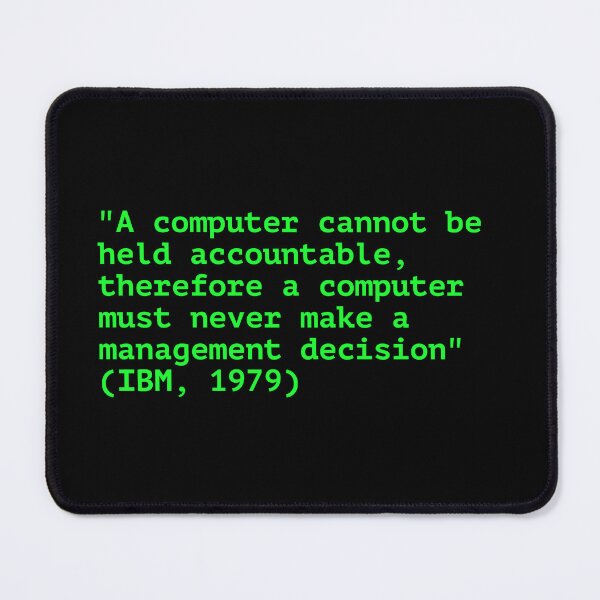 Item preview, "A computer cannot be held accountable" Quote designed and sold by JadeArmadillo.