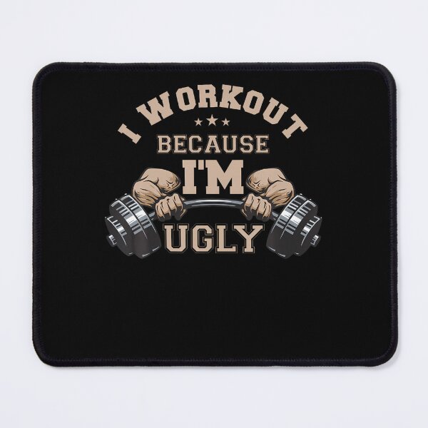 Item preview, I Workout Because I'm Ugly designed and sold by LydiaShirley.