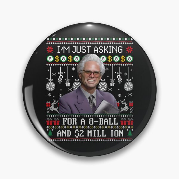 Item preview, I Am Just Asking For A 8 Ball And 2 Million Ugly Christmas designed and sold by jillianhanna.