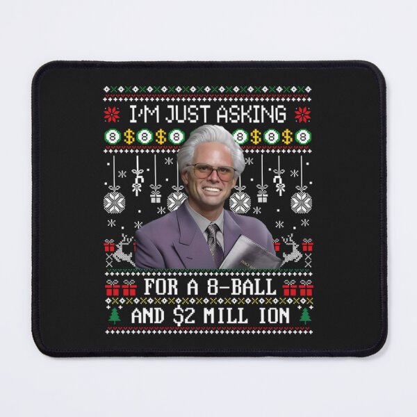 Item preview, I Am Just Asking For A 8 Ball And 2 Million Ugly Christmas designed and sold by jillianhanna.