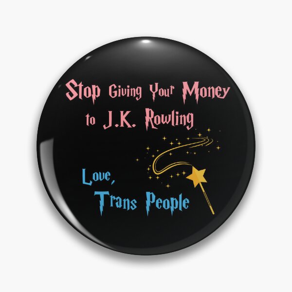 Item preview, Stop Giving Your Money to J.K. Rowling - Love, Trans People designed and sold by JadeArmadillo.