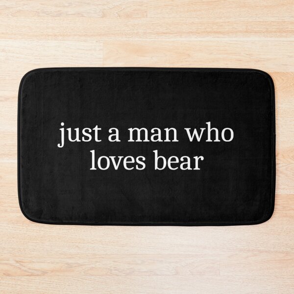 Item preview, Just a man who loves bear designed and sold by Sleepy Cat Design.