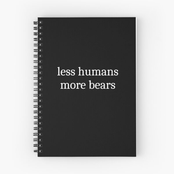 Item preview, Less Humans More Bears designed and sold by Sleepy Cat Design.
