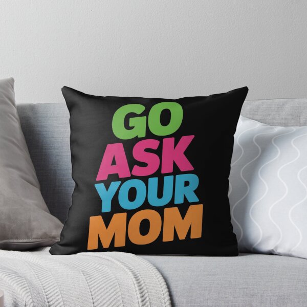 Item preview, Go ask your mom designed and sold by DreamOnShirts.